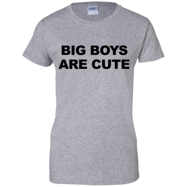 Big Boys Are Cute Shirt