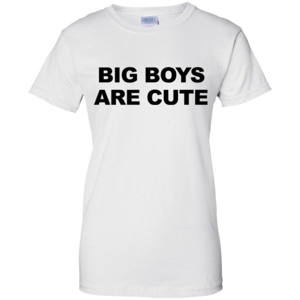 Big Boys Are Cute Shirt