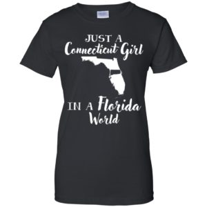 Just A Connecticut Girl In A Florida World Shirt image Just A Connecticut Girl In A Florida World Shirt