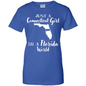 Just A Connecticut Girl In A Florida World Shirt image Just A Connecticut Girl In A Florida World Shirt