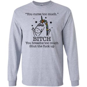 Unicorn You Curse Too Much Bitch You Breathe Too Much Shirt