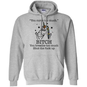 Unicorn You Curse Too Much Bitch You Breathe Too Much Shirt