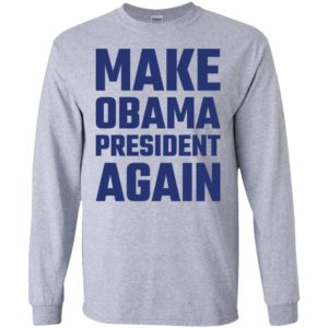 Make Obama President Again Shirt