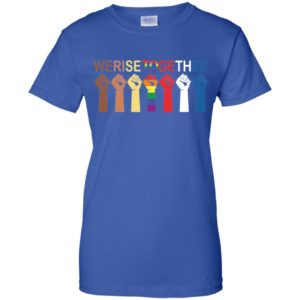 We Rise Together Equality Shirt