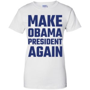 Make Obama President Again Shirt