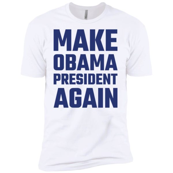Make Obama President Again Shirt