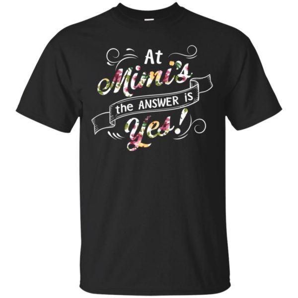 At Mimis the answer is Yes Shirt