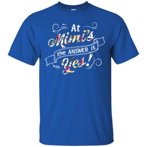 At Mimis the answer is Yes Shirt