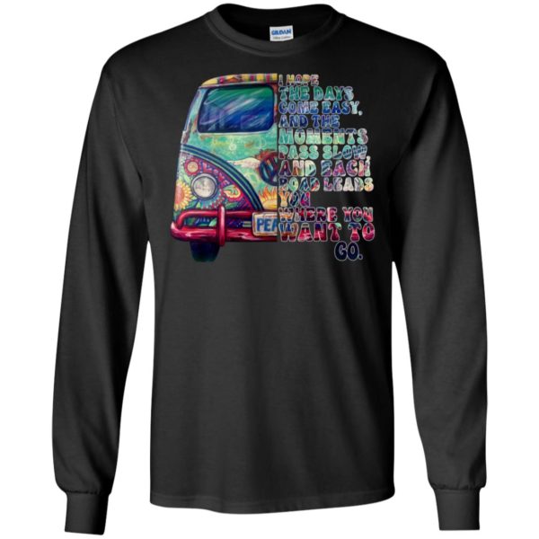 I Hope The Days Come Easy And The Moments Pass Slow Shirt