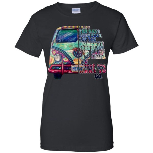 I Hope The Days Come Easy And The Moments Pass Slow Shirt