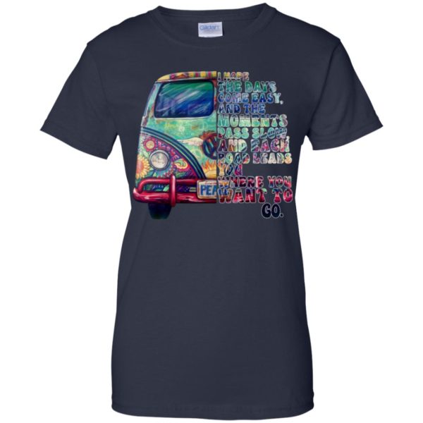 I Hope The Days Come Easy And The Moments Pass Slow Shirt