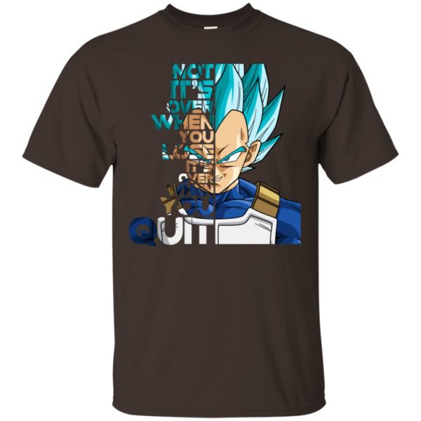 Vegeta It's not Over when You Lose It's Over when You Quit Shirt