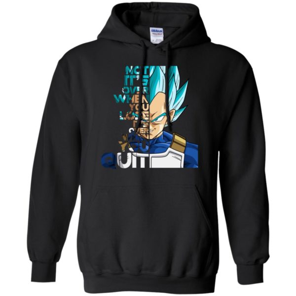 Vegeta It's not Over when You Lose It's Over when You Quit Shirt