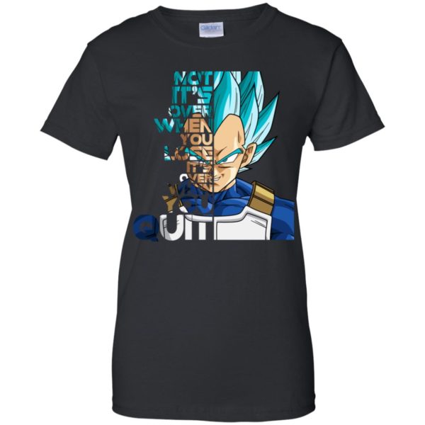 Vegeta It's not Over when You Lose It's Over when You Quit Shirt