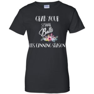 Grab Your Balls It's Canning Season Shirt