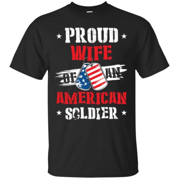 Proud Wife Of An American Soldier Shirt