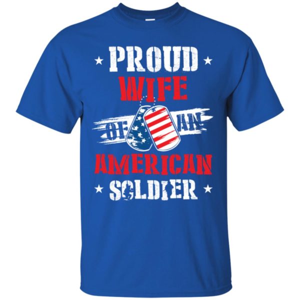 Proud Wife Of An American Soldier Shirt