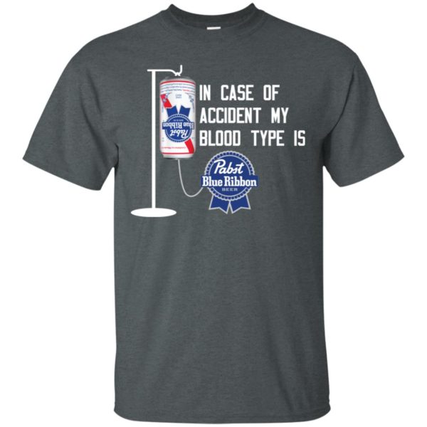 In Case Of Accident My Blood Type Is Pabst Blue Ribbon Shirt