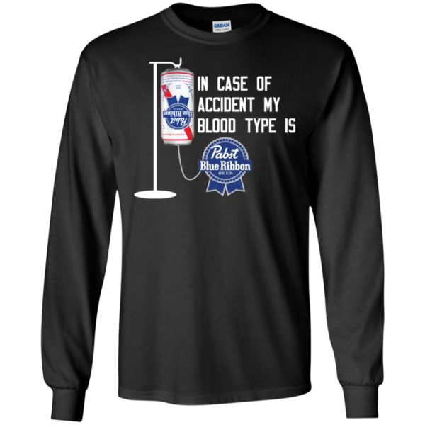 In Case Of Accident My Blood Type Is Pabst Blue Ribbon Shirt