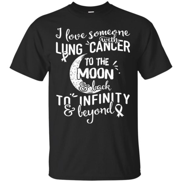I Love Someone With Lung Cancer To The Moon and Back Shirt