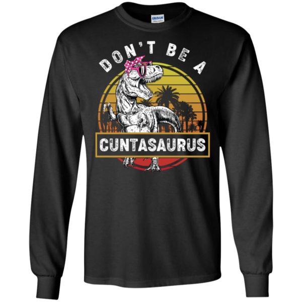 Don’t Be A Cuntasaurus Vintage Shirt