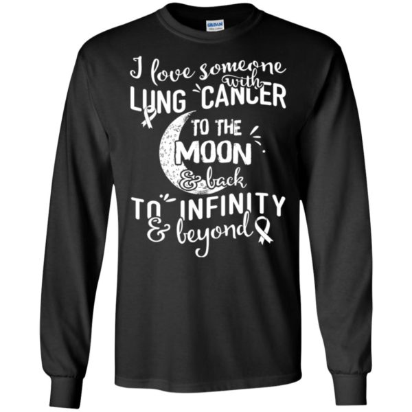 I Love Someone With Lung Cancer To The Moon and Back Shirt