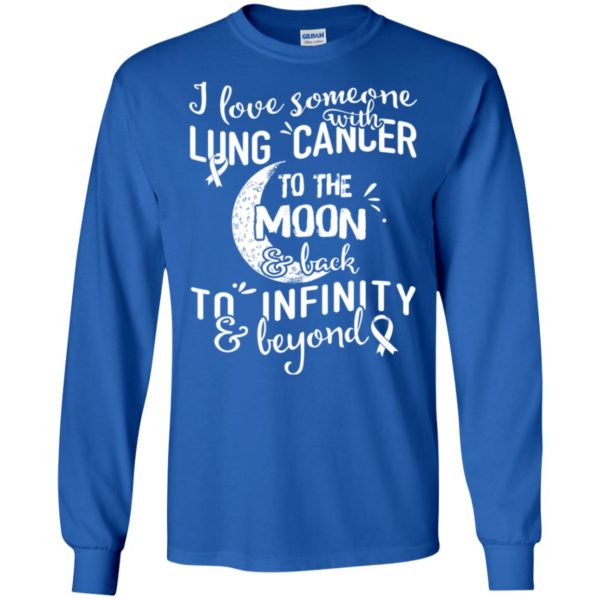 I Love Someone With Lung Cancer To The Moon and Back Shirt