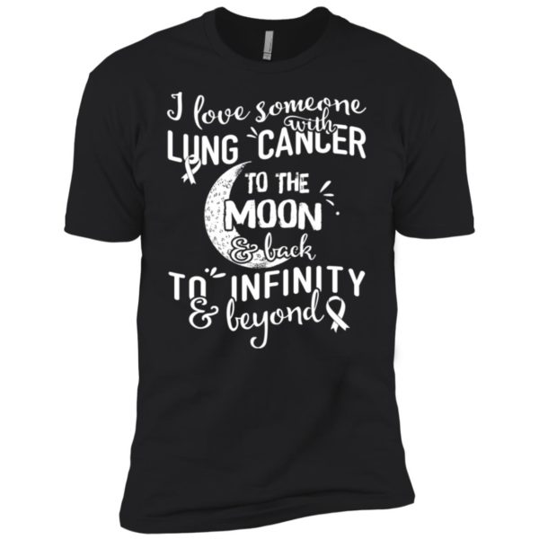 I Love Someone With Lung Cancer To The Moon and Back Shirt