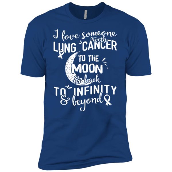 I Love Someone With Lung Cancer To The Moon and Back Shirt