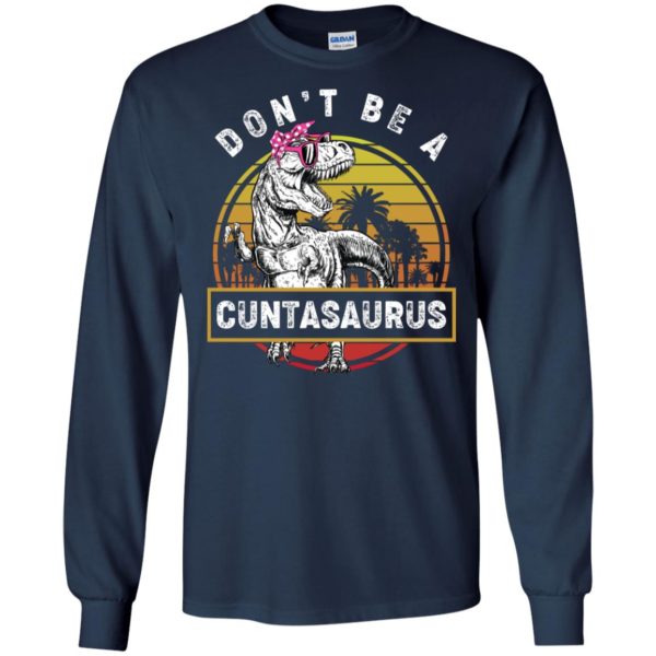 Don’t Be A Cuntasaurus Vintage Shirt