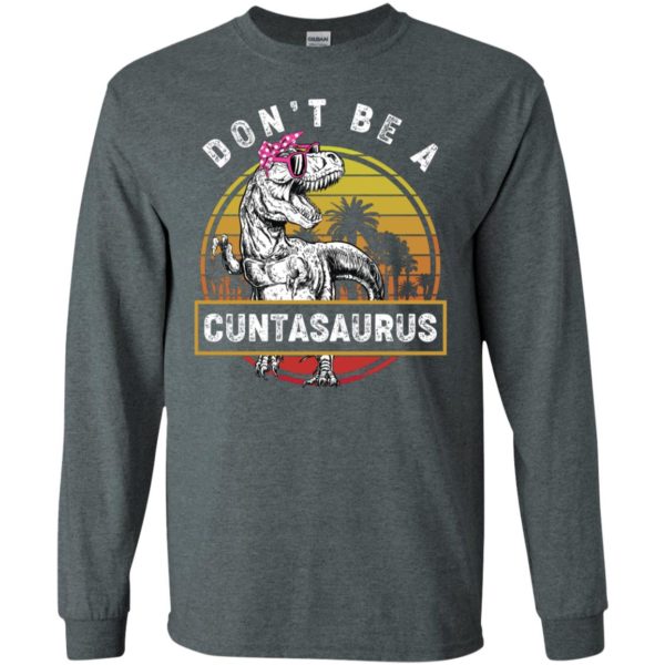 Don’t Be A Cuntasaurus Vintage Shirt