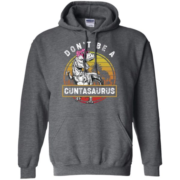 Don’t Be A Cuntasaurus Vintage Shirt