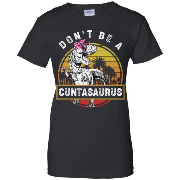 Don’t Be A Cuntasaurus Vintage Shirt