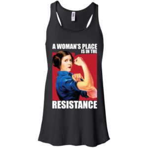 Princess Leia A Woman's Place Is In The Resistance Shirt image Princess Leia A Woman's Place Is In The Resistance Shirt