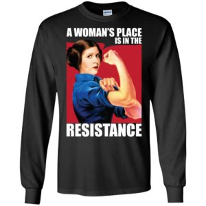Princess Leia A Woman's Place Is In The Resistance Shirt image Princess Leia A Woman's Place Is In The Resistance Shirt