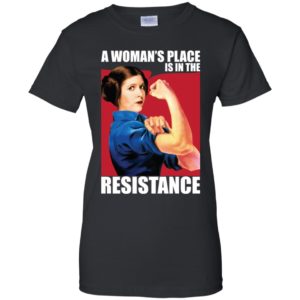 Princess Leia A Woman's Place Is In The Resistance Shirt image Princess Leia A Woman's Place Is In The Resistance Shirt