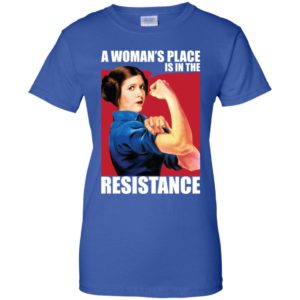 Princess Leia A Woman's Place Is In The Resistance Shirt image Princess Leia A Woman's Place Is In The Resistance Shirt