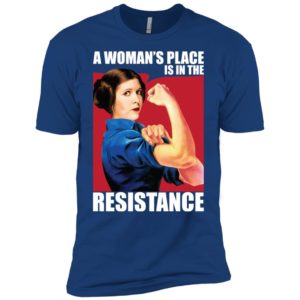 Princess Leia A Woman's Place Is In The Resistance Shirt image Princess Leia A Woman's Place Is In The Resistance Shirt