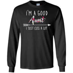 I'm a good Aunt I just cuss a lot shirt image I'm a good Aunt I just cuss a lot shirt