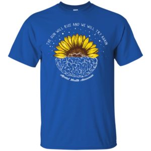 The Sun Will Rise And We Will Try Again Mental Health Awareness Shirt