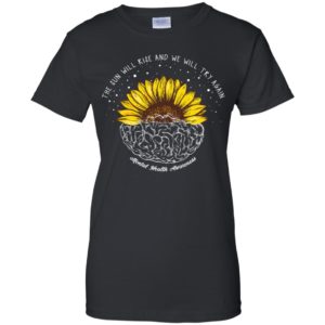 The Sun Will Rise And We Will Try Again Mental Health Awareness Shirt