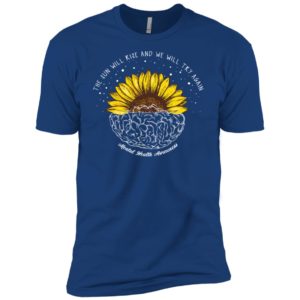 The Sun Will Rise And We Will Try Again Mental Health Awareness Shirt