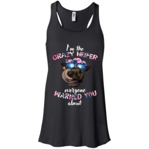 I’m the crazy heifer everyone warned you about shirt image I’m the crazy heifer everyone warned you about shirt
