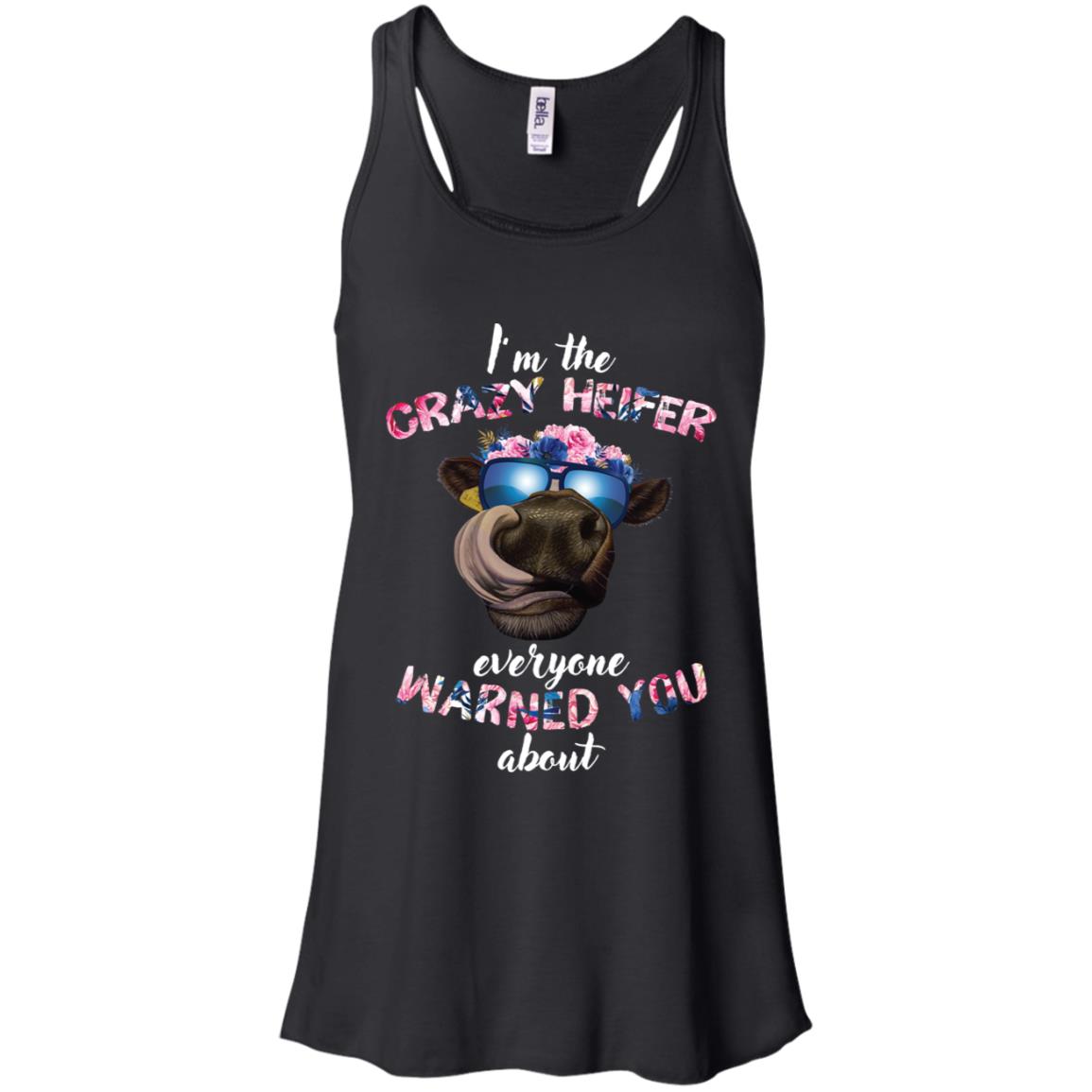 I’m the crazy heifer everyone warned you about shirt image I’m the crazy heifer everyone warned you about shirt