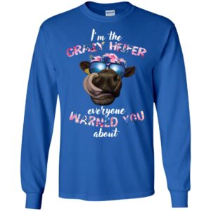 I’m the crazy heifer everyone warned you about shirt image I’m the crazy heifer everyone warned you about shirt