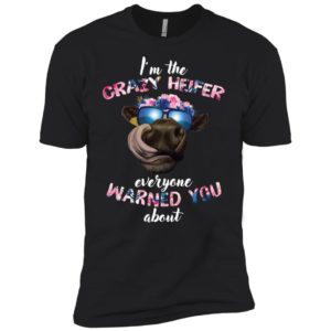 I’m the crazy heifer everyone warned you about shirt image I’m the crazy heifer everyone warned you about shirt