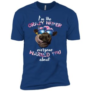 I’m the crazy heifer everyone warned you about shirt image I’m the crazy heifer everyone warned you about shirt