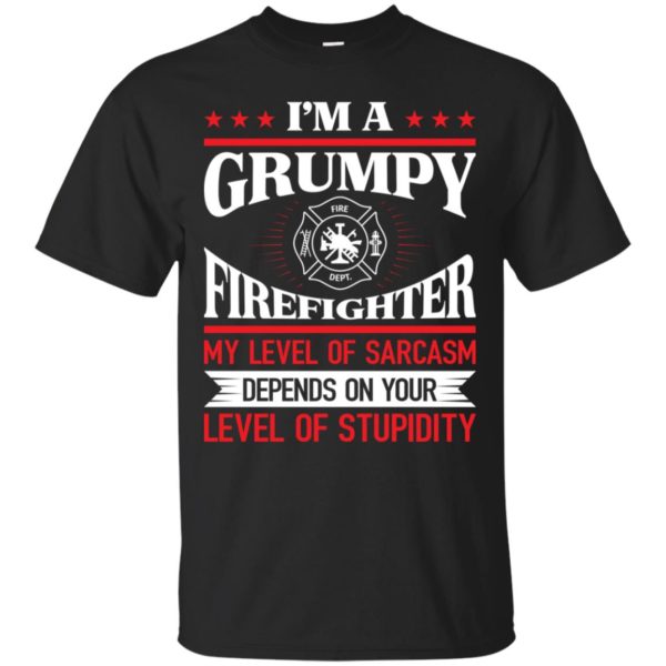 I'm A Grumpy Firefighter My Level Of Sarcasm Shirt