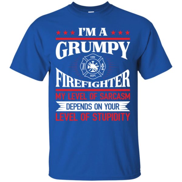 I'm A Grumpy Firefighter My Level Of Sarcasm Shirt