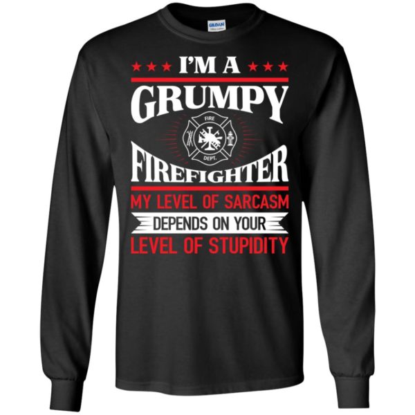 I'm A Grumpy Firefighter My Level Of Sarcasm Shirt
